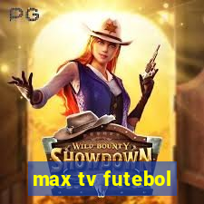 max tv futebol